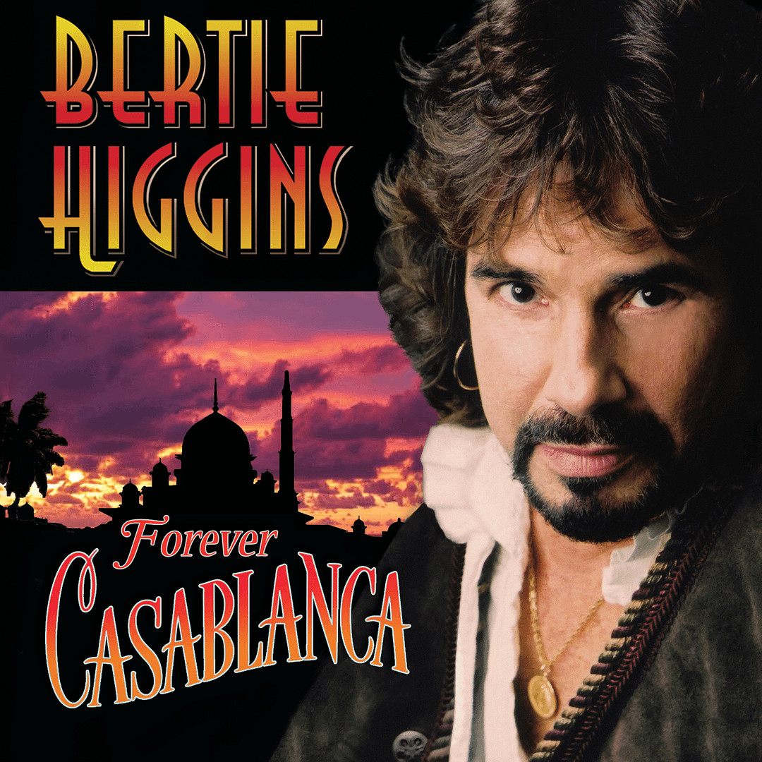 Bertie Higgins - Forever Casablanca