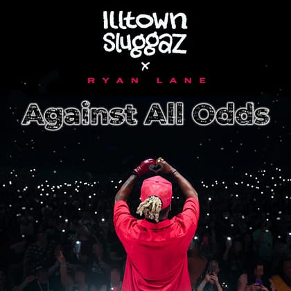 Illtown Sluggaz and Ryan Lane - Against All Odds