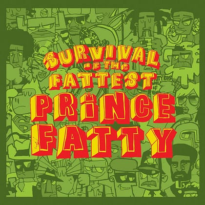 Prince Fatty - Survival of the Fattest