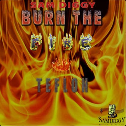Sam Diggy, Teflon Young King - Burn the Fire