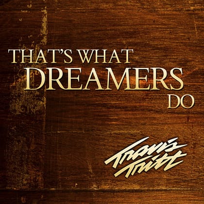 Travis Tritt - That's What Dreamers Do