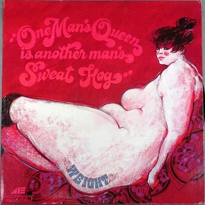 Weight - One Man's Queen Is Another Man's Sweat Hog