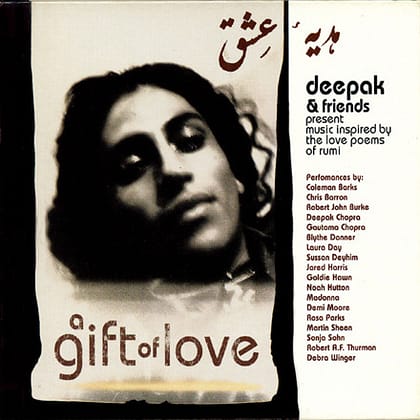 Deepak Chopra - A Gift of Love - Music Inspired by the Love Poems of Rumi