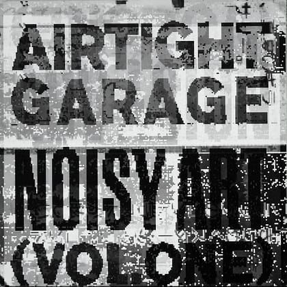 Various Artists - Airtight Garage - Noisy Art (Vol. 1)