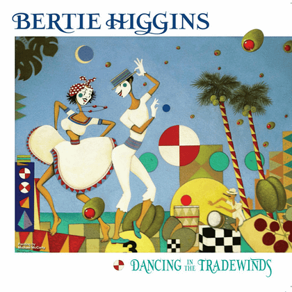 Bertie Higgins - Dancing In The Tradewinds