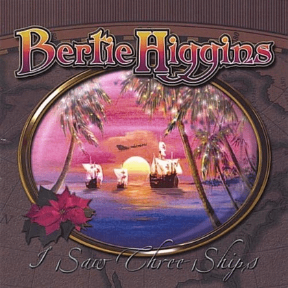 Bertie Higgins - I Saw Three Ships