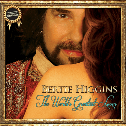 Bertie Higgins - The World's Greatest Lover
