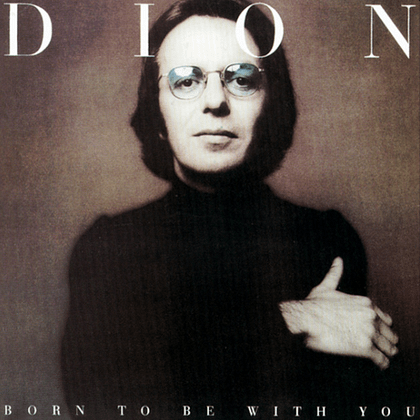 Dion - Born to Be With You / Streetheart